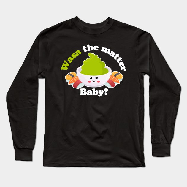 Wasa the matter baby? Long Sleeve T-Shirt by ProLakeDesigns